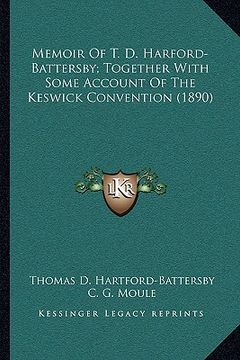 portada memoir of t. d. harford-battersby; together with some account of the keswick convention (1890) (en Inglés)