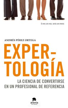 portada Expertología: La Ciencia de Convertirse en un Profesional de Referencia (Coleccion Alienta) (in Spanish)