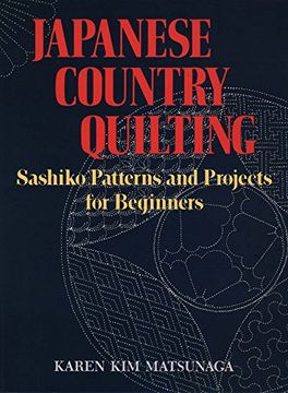 portada Japanese Country Quilting: Sashiko Patterns and Projects for Beginners (en Inglés)