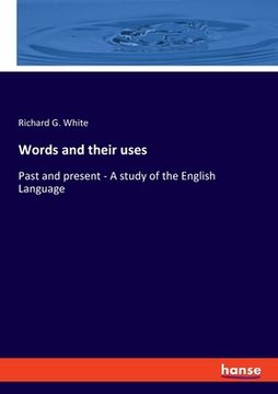 portada Words and their uses: Past and present - A study of the English Language (in English)
