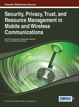 portada Security, Privacy, Trust, and Resource Management in Mobile and Wireless Communications (Advances in Information Security, Privacy, and Ethics)
