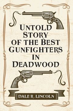 portada Untold Story of the Best Gunfighters in Deadwood (en Inglés)
