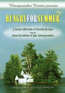 portada winnipesaukee cuisine presents: hungry for summer - a unique collection of favorite recipes from the island residents of lake winnipesaukee (en Inglés)