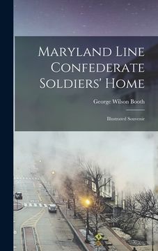 portada Maryland Line Confederate Soldiers' Home: Illustrated Souvenir