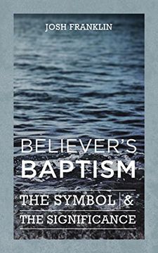 portada Believer's Baptism: The Symbol & The Significance