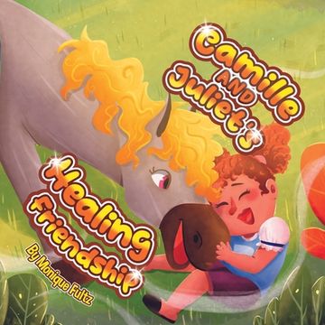 Camille and Juliet's Healing Friendship (en Inglés)