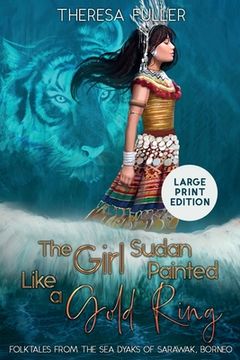 portada The Girl Sudan Painted like a Gold Ring: Folktales from the Sea Dyaks of Sarawak, Borneo (en Inglés)