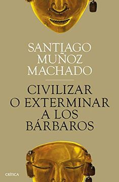 portada Civilizar o Exterminar a los Bárbaros (in Spanish)