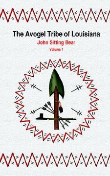 portada the avogel tribe of louisiana: volume 1 (in English)