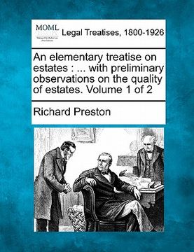 portada an elementary treatise on estates: with preliminary observations on the quality of estates. volume 1 of 2