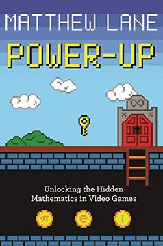 portada Power-Up: Unlocking the Hidden Mathematics in Video Games (en Inglés)