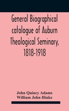 portada General biographical catalogue of Auburn Theological Seminary, 1818-1918 (in English)