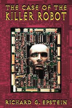 portada the case of the killer robot: stories about the professional, ethical, and societal dimensions of computing (en Inglés)