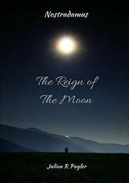portada The Reign of the Moon: The Prophecies of Michael Nostradamus (in English)