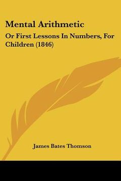 portada mental arithmetic: or first lessons in numbers, for children (1846) (en Inglés)