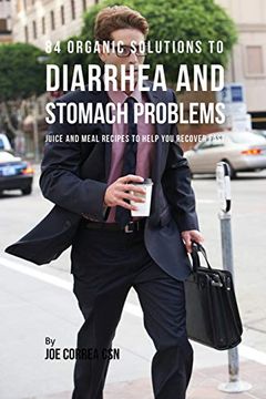 portada 84 Organic Solutions to Diarrhea and Stomach Problems: Juice and Meal Recipes to Help you Recover Fast