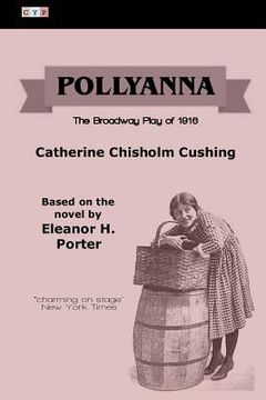 portada Pollyanna: The Broadway Play of 1916 (en Inglés)