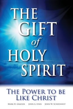 portada The Gift of Holy Spirit: The Power to Be Like Christ (en Inglés)