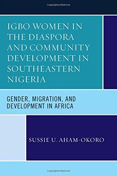 portada Igbo Women in the Diaspora and Community Development in Southeastern Nigeria: Gender, Migration, and Development in Africa