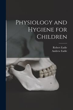 portada Physiology and Hygiene for Children [microform] (en Inglés)