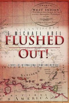 portada flushed out!: a novel of international crime and intrigue (en Inglés)