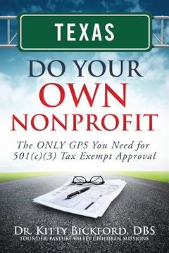 portada Texas Do Your Own Nonprofit: The ONLY GPS You Need for 501c3 Tax Exempt Approval