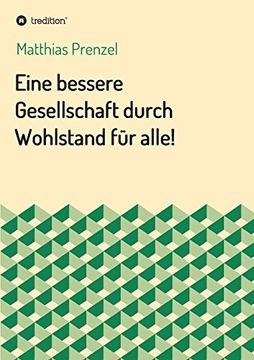 portada Eine bessere Gesellschaft durch Wohlstand für alle! (German Edition)