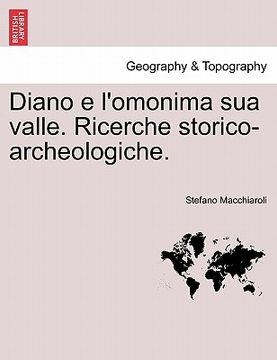 portada Diano E L'Omonima Sua Valle. Ricerche Storico-Archeologiche. (in Italian)