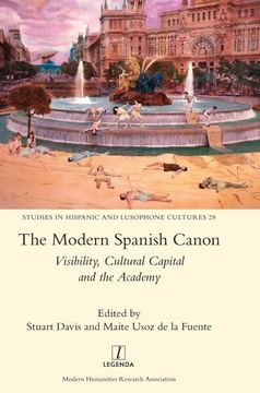 portada The Modern Spanish Canon: Visibility, Cultural Capital and the Academy (28) (Studies in Hispanic and Lusophone Cultures) (in English)