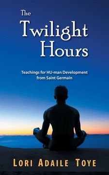 portada The Twilight Hours: Teachings for HU-man Development from Saint Germain (in English)