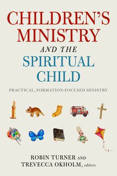 portada Children's Ministry and the Spiritual Child: Practical, Formation-Focused Ministry (en Inglés)