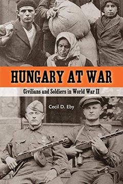 portada Hungary at War: Civilians and Soldiers in World war ii (en Inglés)