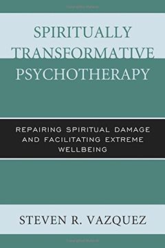 portada Spiritually Transformative Psychotherapy: Repairing Spiritual Damage and Facilitating Extreme Wellbeing