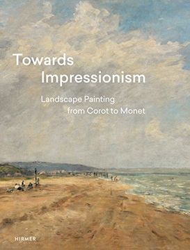 portada Towards Impressionism: Landscape Painting From Corot to Monet (en Inglés)