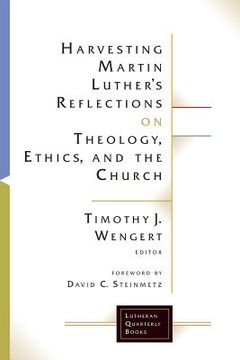 portada Harvesting Martin Luther's Reflections on Theology, Ethics, and the Church (in English)