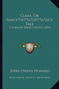 portada clara, or fancya acentsacentsa a-acentsa acentss tale: a poem in three cantos (1815) (en Inglés)