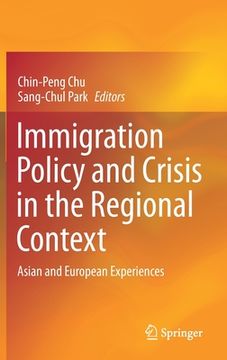 portada Immigration Policy and Crisis in the Regional Context: Asian and European Experiences (en Inglés)