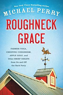 portada Roughneck Grace: Farmer Yoga, Creeping Codgerism, Apple Golf, and Other Brief Essays from on and off the Back Forty (in English)