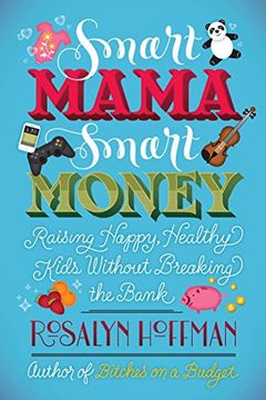 portada Smart Mama, Smart Money: Raising Happy, Healthy Kids Without Breaking the Bank (en Inglés)
