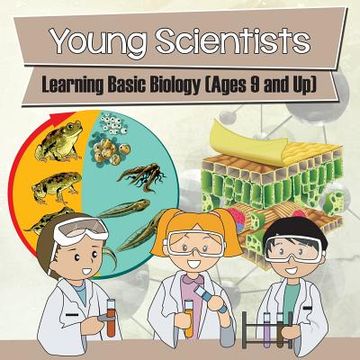 portada Young Scientists: Learning Basic Biology (Ages 9 and Up) (en Inglés)