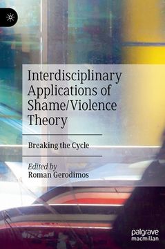 portada Interdisciplinary Applications of Shame/Violence Theory: Breaking the Cycle (en Inglés)