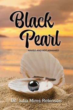 portada The Black Pearl: Naked and Not Ashamed (en Inglés)