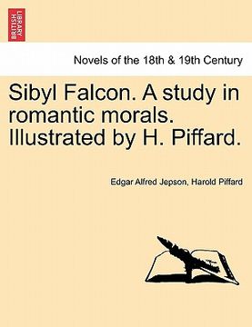 portada sibyl falcon. a study in romantic morals. illustrated by h. piffard.
