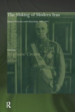 portada The Making of Modern Iran: State and Society Under Riza Shah, 1921-1941 (in English)