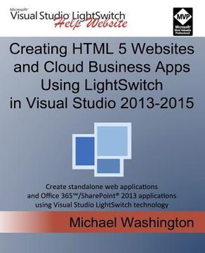 portada Creating HTML 5 Websites and Cloud Business Apps Using LightSwitch In Visual Studio 2013-2015: Create standalone web applications and Office 365 / Sha (en Inglés)