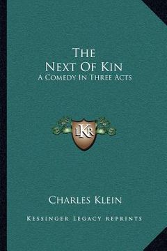 portada the next of kin: a comedy in three acts (in English)