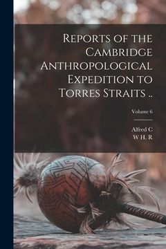 portada Reports of the Cambridge Anthropological Expedition to Torres Straits ..; Volume 6 (en Inglés)