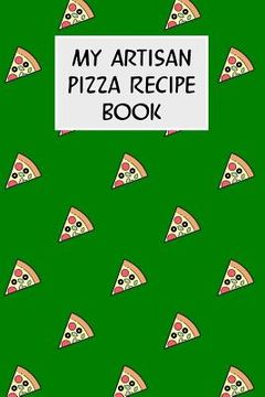 portada My Artisan Pizza Recipe Book: Cookbook with Recipe Cards for Your Pizza Recipes (en Inglés)