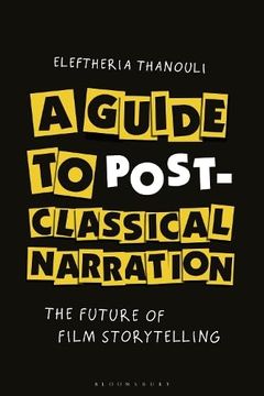 portada A Guide to Post-Classical Narration: The Future of Film Storytelling (in English)
