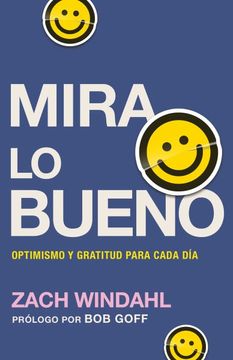 portada Mira lo Bueno/ see the Good: Optimismo y Gratitud Para Cada Día/ Finding Grace, Gratitude, and Optimism in Every day -Language: Spanish